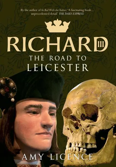 Cover: 9781445621753 | Richard III | The Road to Leicester | Amy Licence | Taschenbuch | 2014