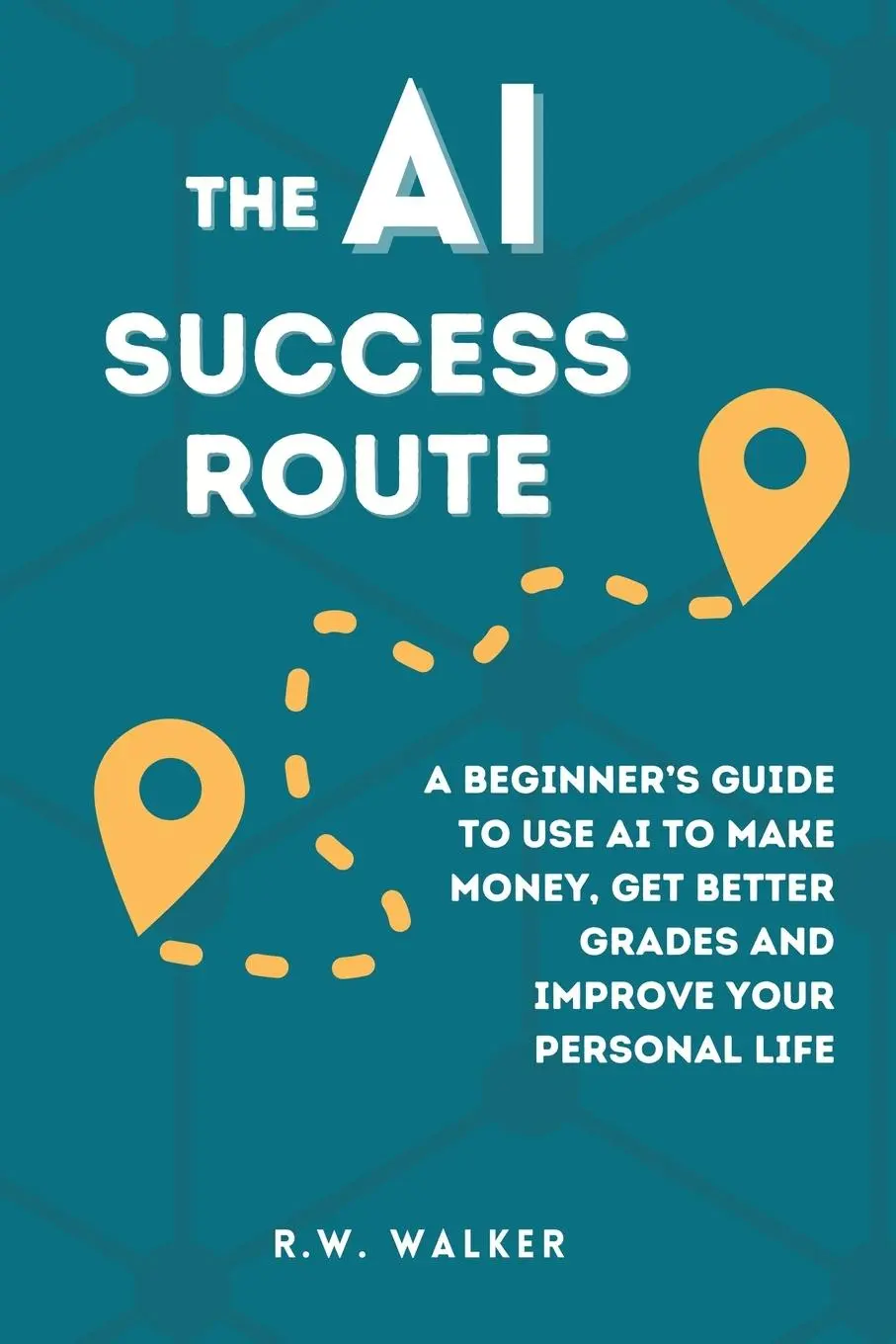 Cover: 9781738761753 | The AI Success Route | R. W. Walker | Taschenbuch | Englisch | 2023
