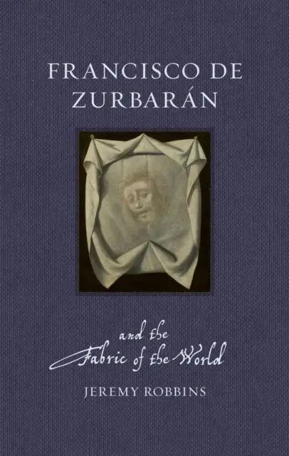 Cover: 9781836391753 | Francisco de Zurbaran and the Fabric of the World | Jeremy Robbins