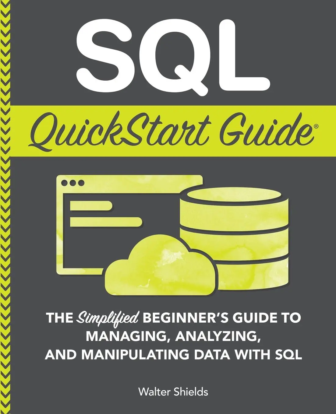 Cover: 9781945051753 | SQL QuickStart Guide | Walter Shields | Taschenbuch | Englisch | 2019 Cover: 9781945051753 | SQL QuickStart Guide | Walter Shields | Taschenbuch | Englisch | 2019