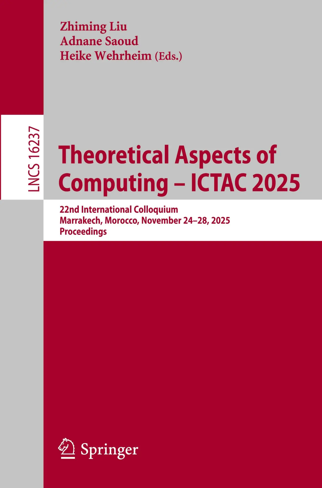 Theoretical Aspects of Computing – ICTAC 2025: 22nd International Colloquium, Marrakech, Morocco, November 24–28, 2025, Proceedings (Lecture Notes in Computer Science, 16237)