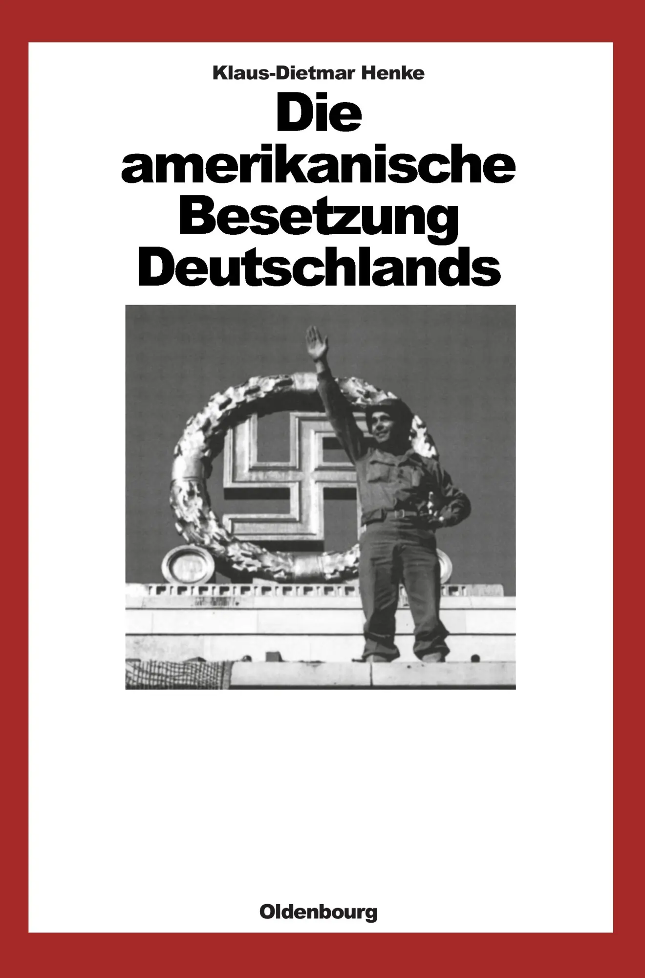 Cover: 9783486561753 | Die amerikanische Besetzung Deutschlands | Klaus-Dietmar Henke | Buch