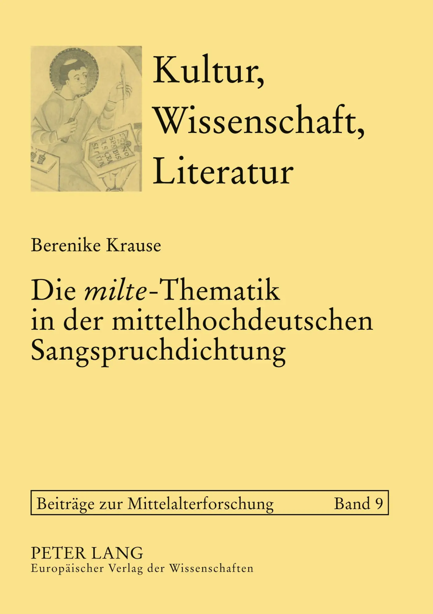 Die «milte»-Thematik in der mittelhochdeutschen Sangspruchdichtung: Darstellungsweisen und Argumentationsstrategien (Kultur, Wissenschaft, Literatur)