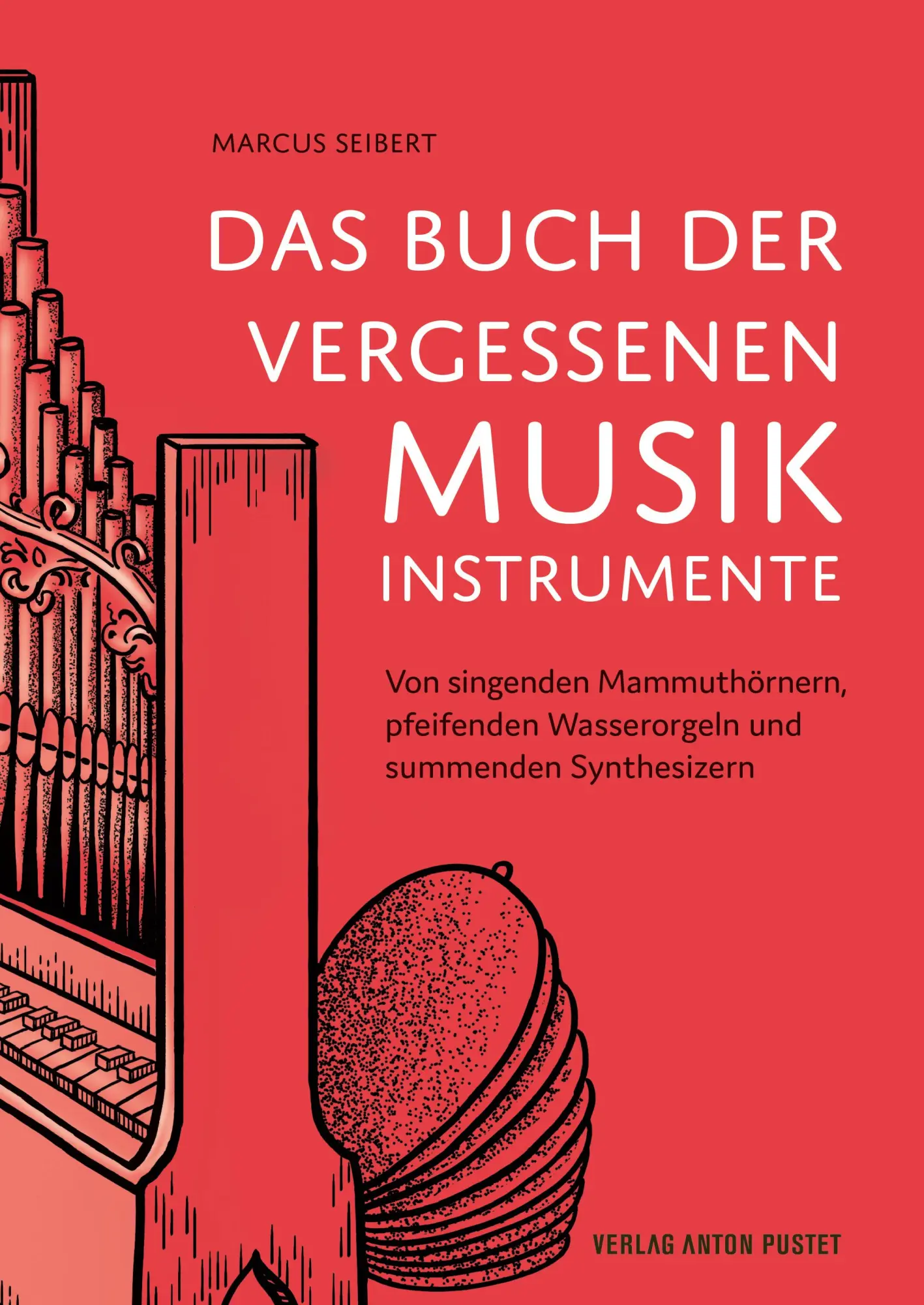 Cover: 9783702511753 | Das Buch der vergessenen Musikinstrumente | Marcus Seibert | Buch