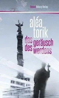 Cover: 9783940731753 | Das Geräusch des Werdens | Roman | Aléa Torik | Buch | Gebunden | 2012