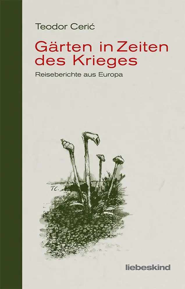 Cover: 9783954381753 | Gärten in Zeiten des Krieges | Reiseberichte aus Europa | Teodor Ceric