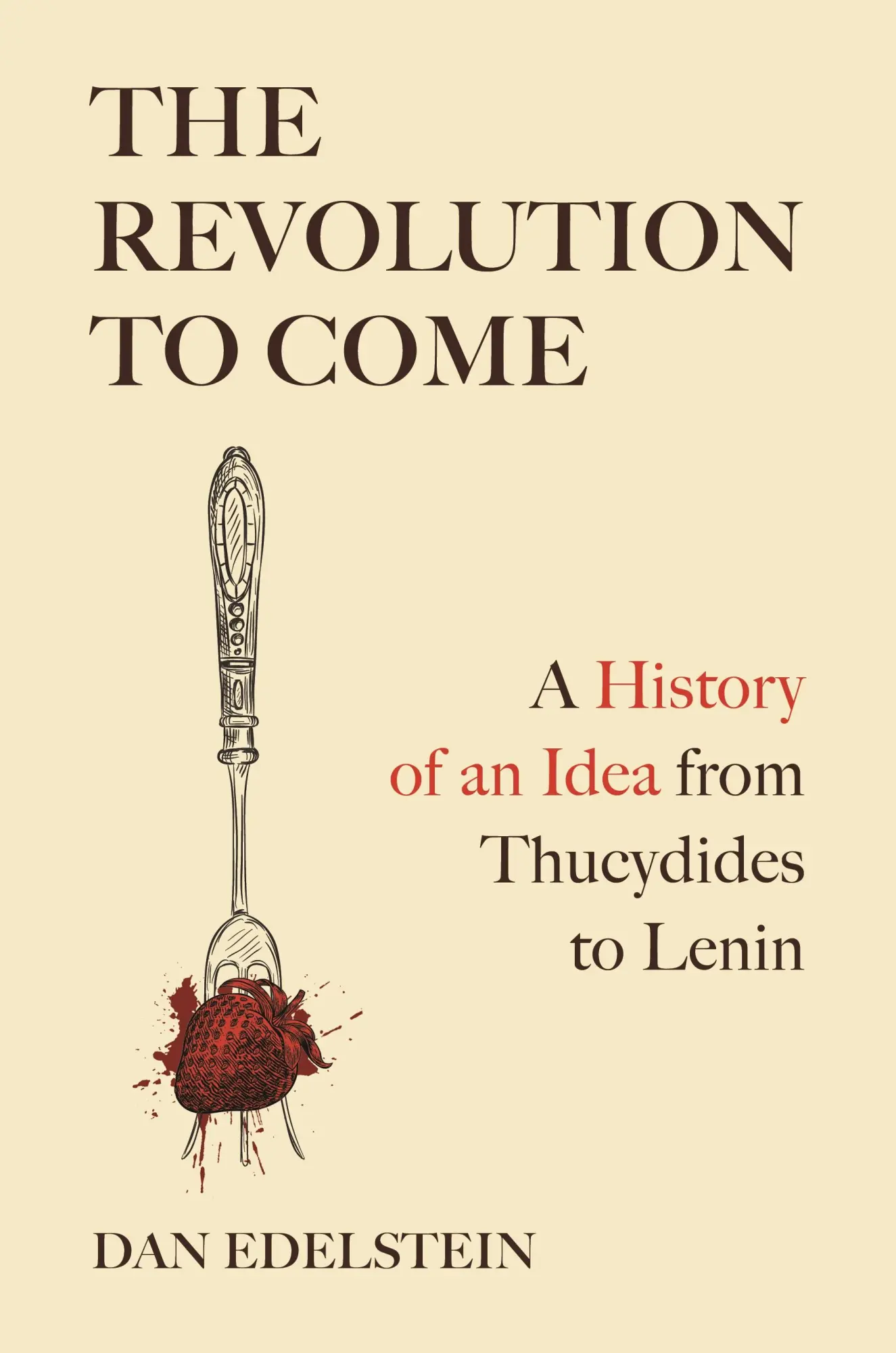 Cover: 9780691231853 | The Revolution to Come | A History of an Idea from Thucydides to Lenin