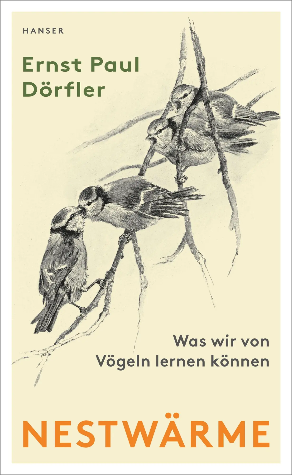 Cover: 9783446261853 | Nestwärme | Was wir von Vögeln lernen können | Ernst Paul Dörfler