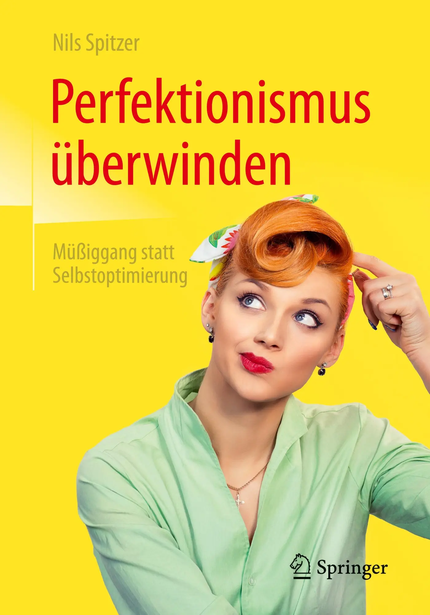 Cover: 9783662531853 | Perfektionismus überwinden | Müßiggang statt Selbstoptimierung | Buch