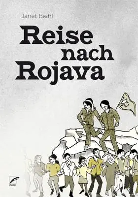 Cover: 9783897711853 | Reise nach Rojava | Eine Comic-Reportage | Janet Biehl | Taschenbuch