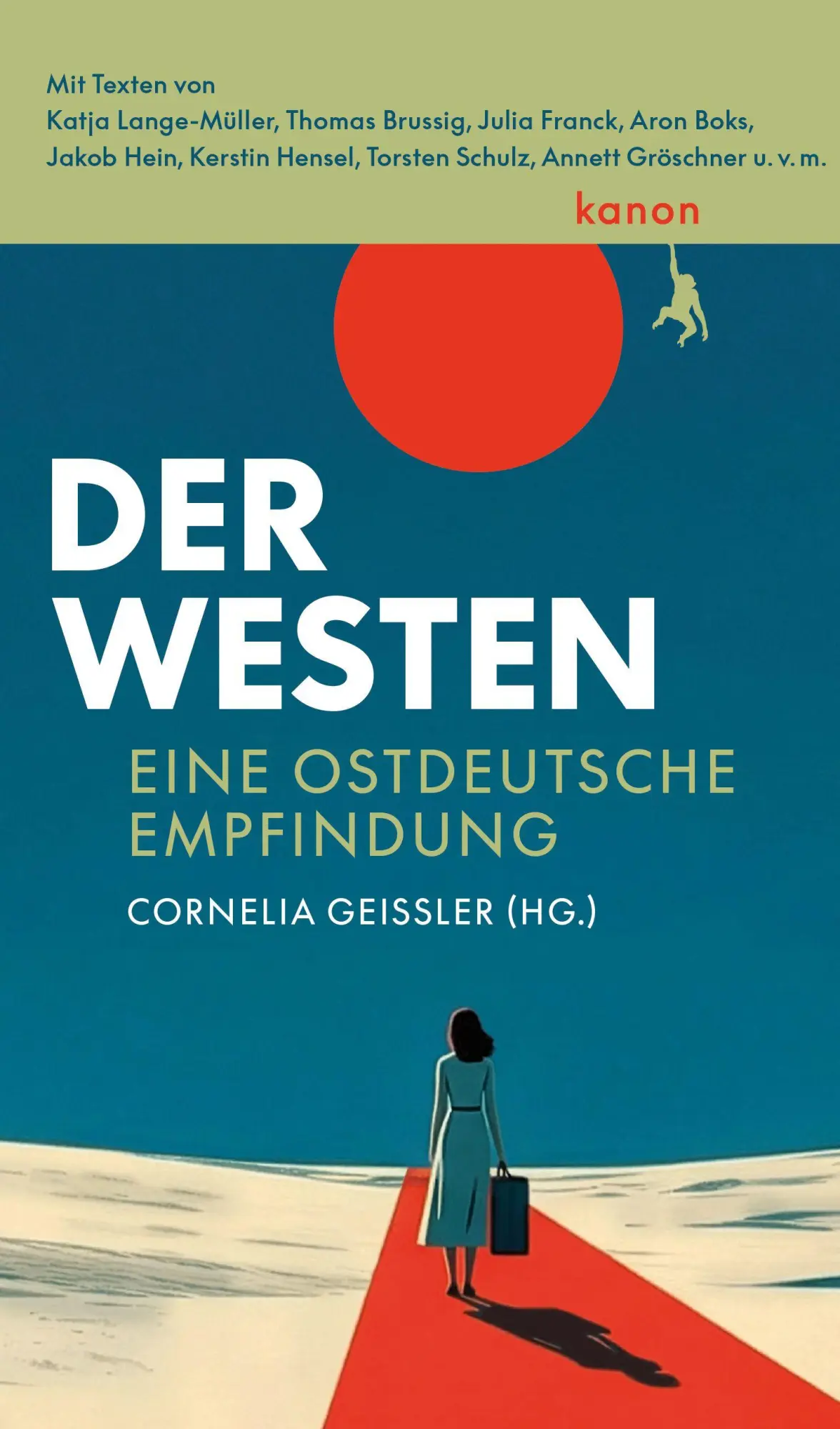 Cover: 9783985681853 | Der Westen | Eine ostdeutsche Empfindung | Cornelia Geißler (u. a.)