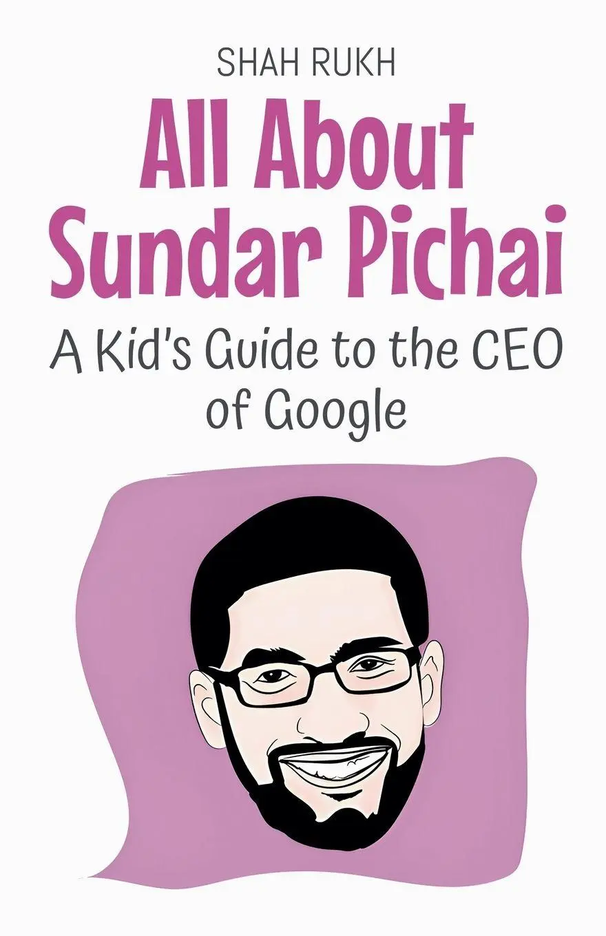 Cover: 9798231501953 | All About Sundar Pichai | A Kid's Guide to the CEO of Google | Rukh