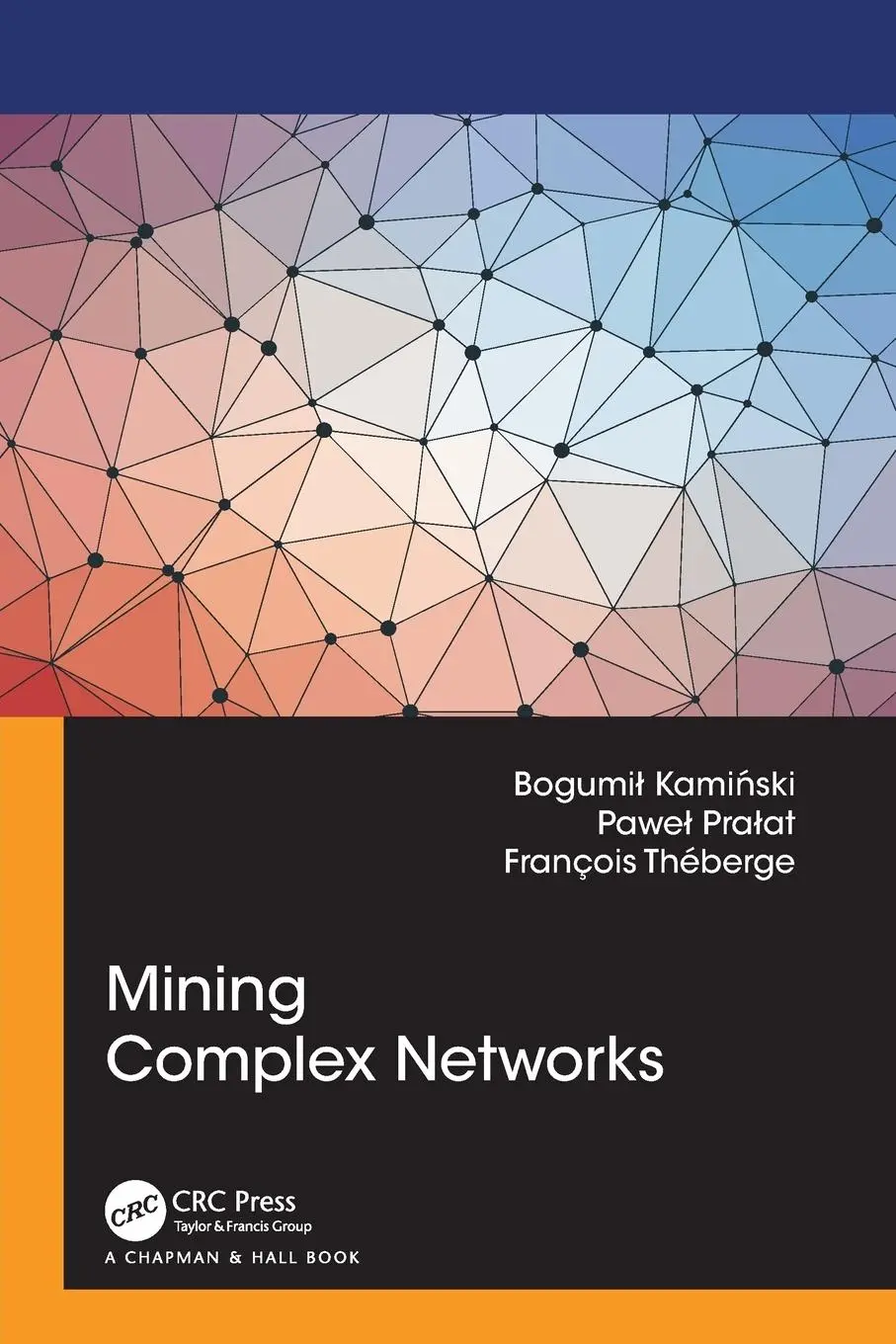 Cover: 9781032112053 | Mining Complex Networks | Bogumil Kaminski (u. a.) | Taschenbuch