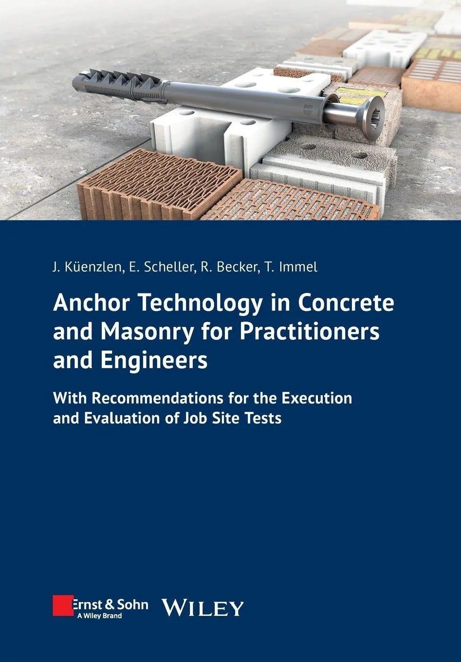 Anchor Technology in Concrete and Masonry for Practitioners and Engineers