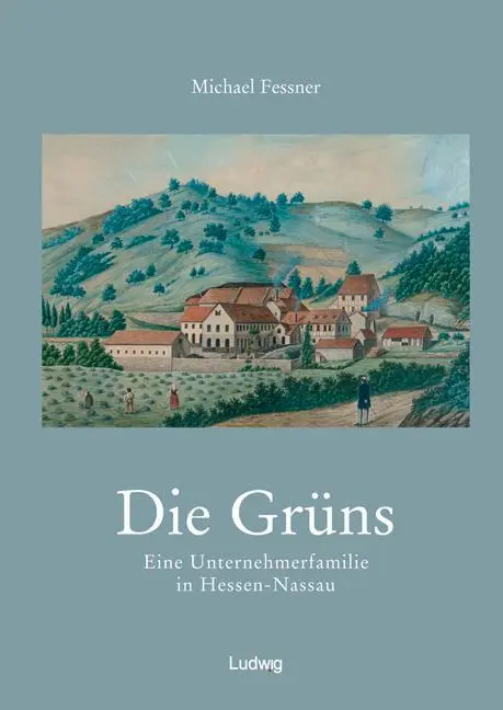 Cover: 9783869352053 | Die Grüns.Eine Unternehmerfamilie in Hessen-Nassau | Michael Fessner