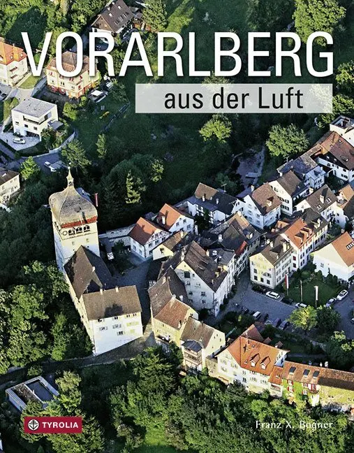 Cover: 9783702232153 | Vorarlberg aus der Luft | Franz X. Bogner | Buch | 120 S. | Deutsch