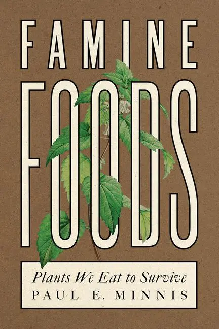 Cover: 9780816542253 | Famine Foods | Plants We Eat to Survive | Paul E Minnis | Taschenbuch