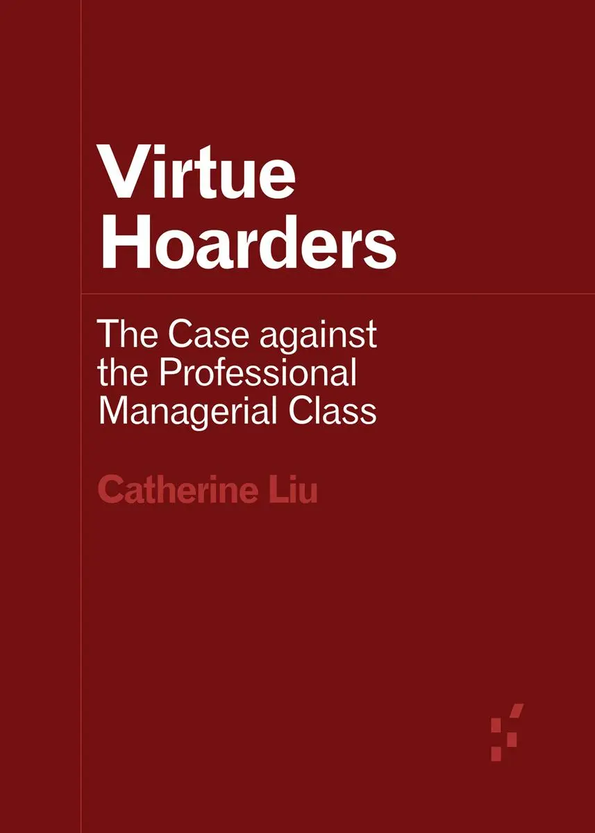Cover: 9781517912253 | Virtue Hoarders | The Case against the Professional Managerial Class Cover: 9781517912253 | Virtue Hoarders | The Case against the Professional Managerial Class