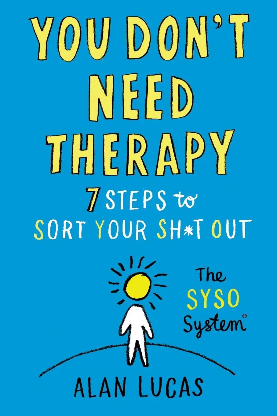 Cover: 9781913532253 | You Don't Need Therapy | 7 Steps to Sort Your Sh*t Out | Alan Lucas