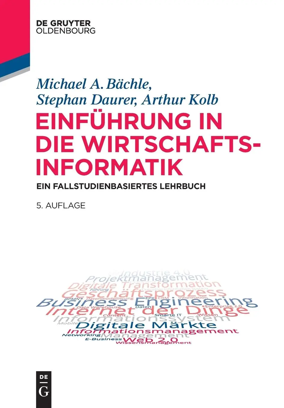 Cover: 9783110722253 | Einführung in die Wirtschaftsinformatik | Michael A. Bächle (u. a.)