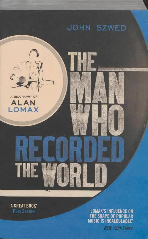 Cover: 9780099472353 | The Man Who Recorded the World | A Biography of Alan Lomax | Szwed