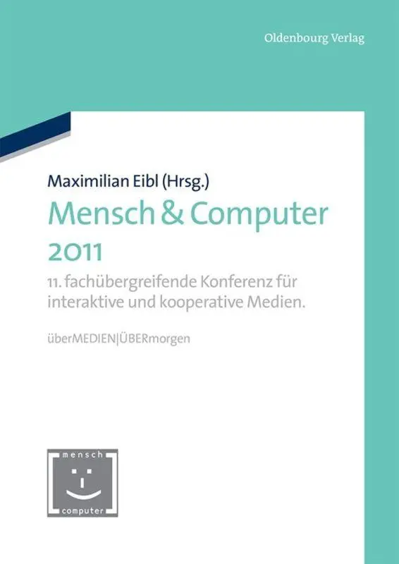 Mensch &amp; Computer 2011: 11. fachübergreifende Konferenz für interaktive und kooperative Medien. überMedien ÜBermorgen: 11. fachübergreifende ... - Tagungsbände / Proceedings, Band 2011)