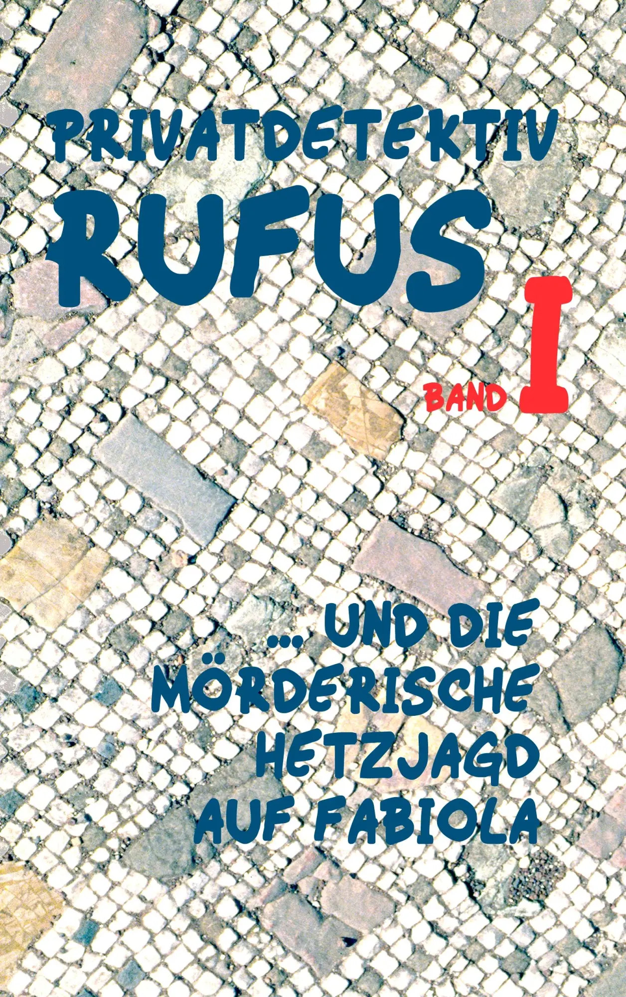 Cover: 9783744892353 | Privatdetektiv Rufus I | ... und die mörderische Hetzjagd auf Fabiola