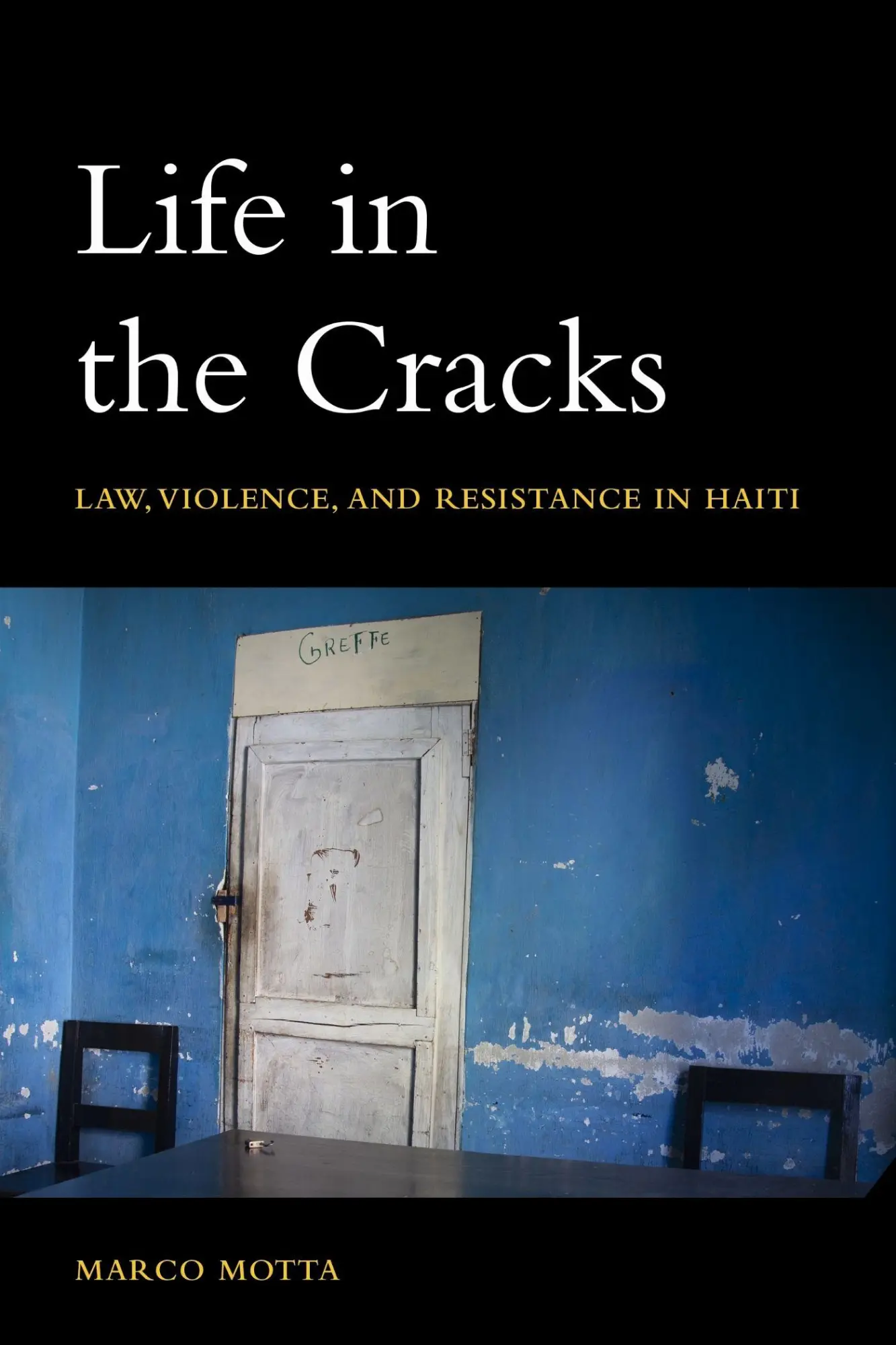 Cover: 9781531512453 | Life in the Cracks | Law, Violence, and Resistance in Haiti | Motta