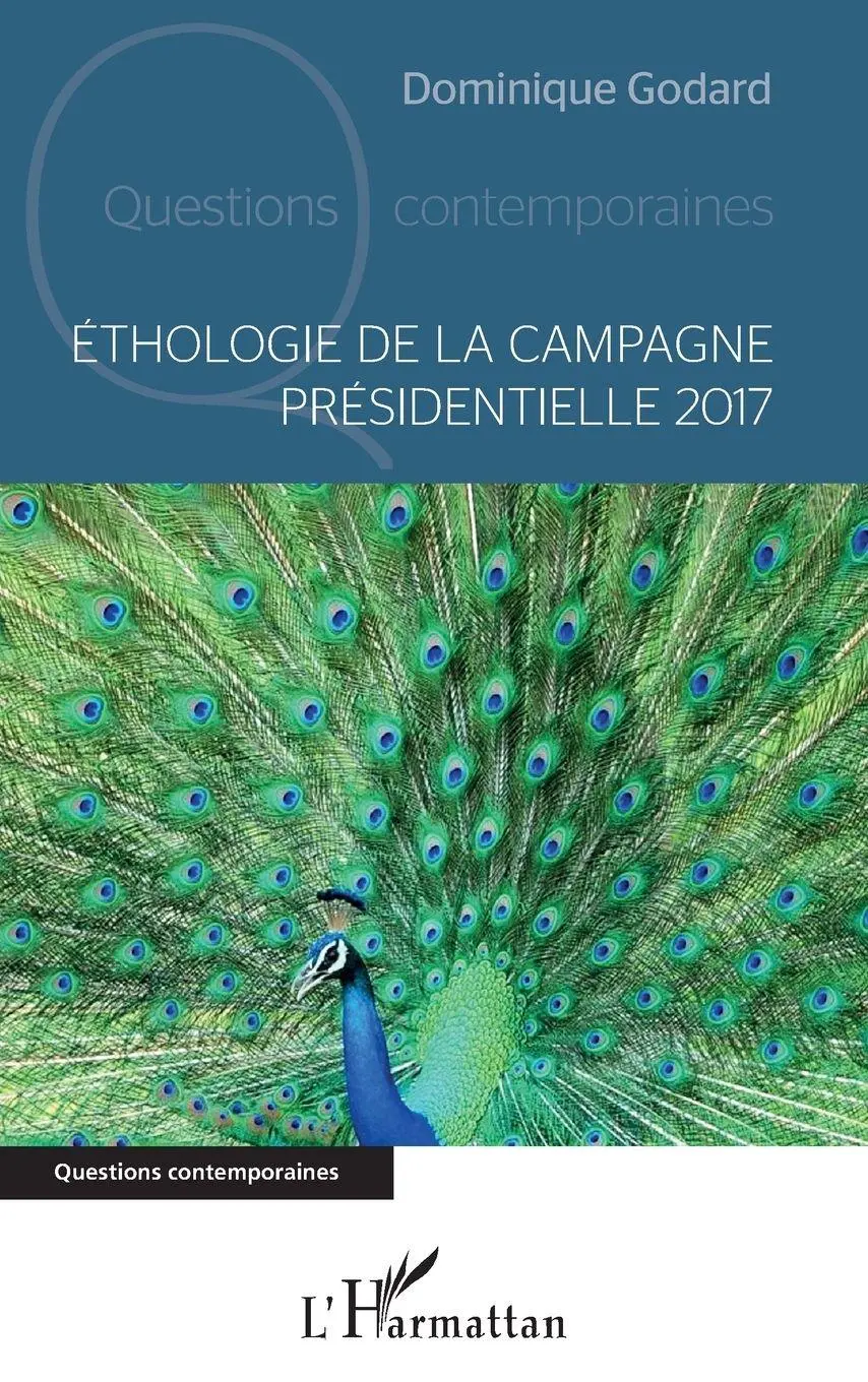 Cover: 9782343172453 | Ethologie de la campagne presidentielle 2017 | Dominique Godard | Buch