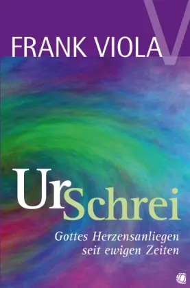 Cover: 9783936322453 | Ur-Schrei | Gottes Herzensanliegen seit ewigen Zeiten | Frank Viola