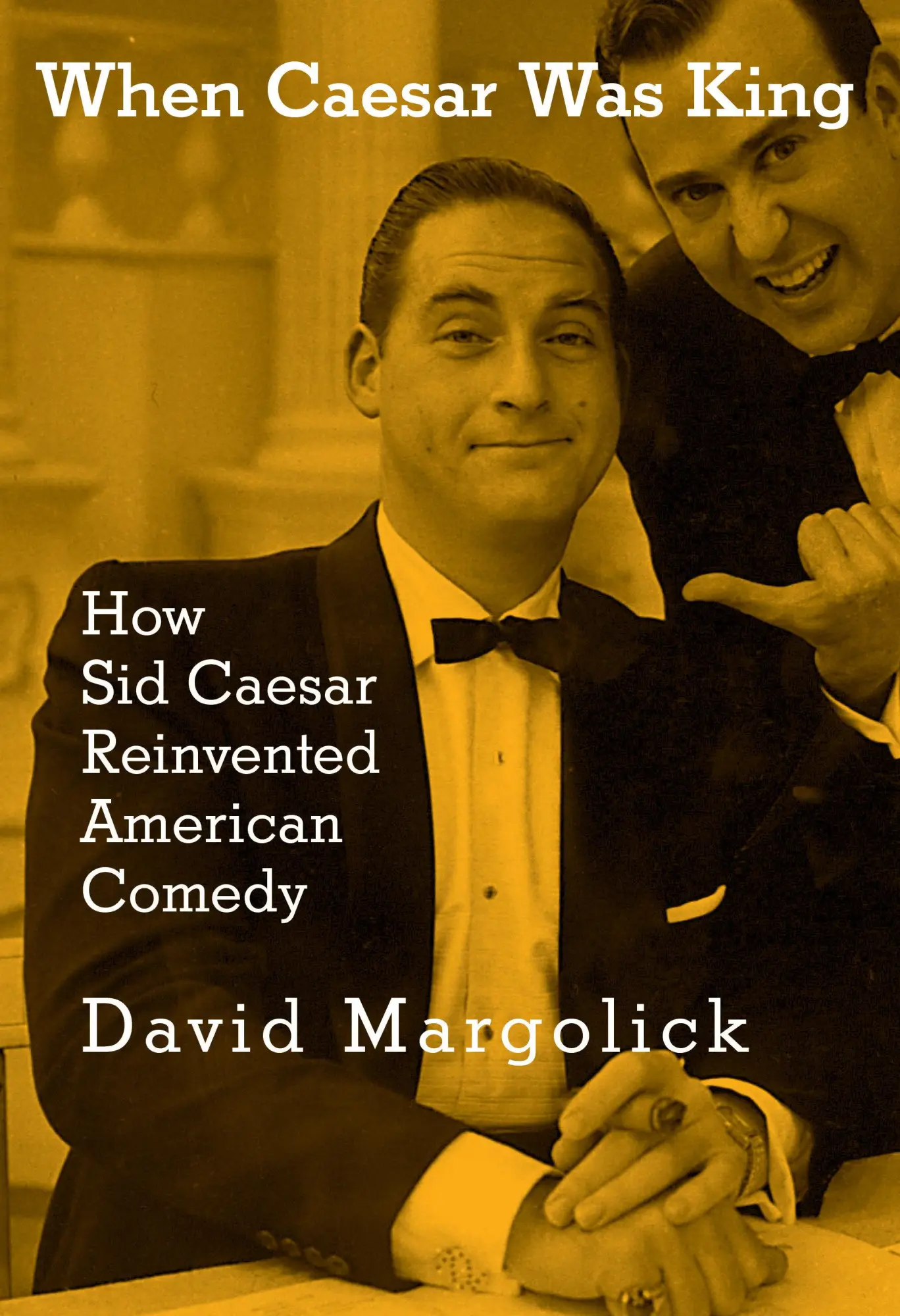 Cover: 9780805242553 | When Caesar Was King | How Sid Caesar Reinvented American Comedy