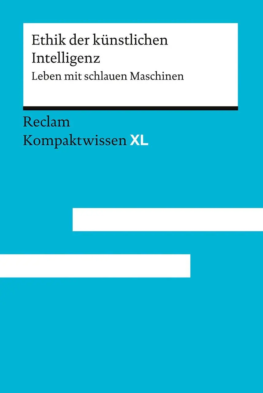 Cover: 9783150152553 | Ethik der künstlichen Intelligenz. Leben mit schlauen Maschinen | Buch