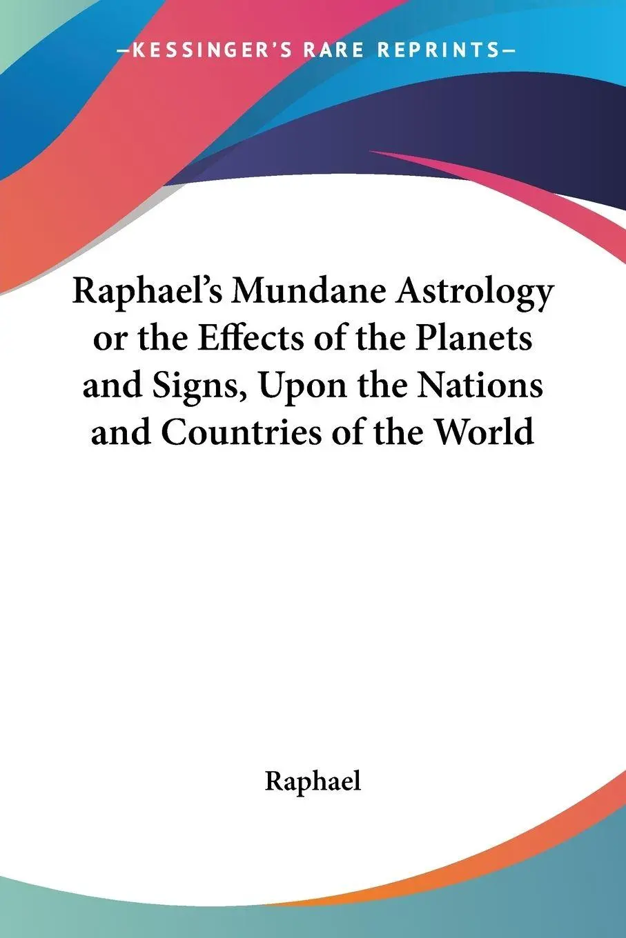 Cover: 9780766182653 | Raphael's Mundane Astrology or the Effects of the Planets and...