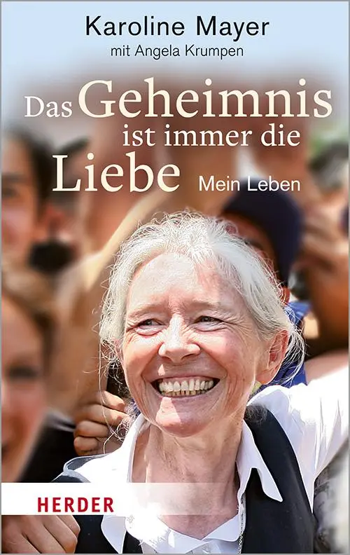 Cover: 9783451032653 | Das Geheimnis ist immer die Liebe | Mein Leben | Mayer (u. a.) | Buch