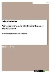 Cover: 9783640422753 | Wirtschaftsstrafrecht. Die Bekämpfung der Schwarzarbeit | Weber | Buch