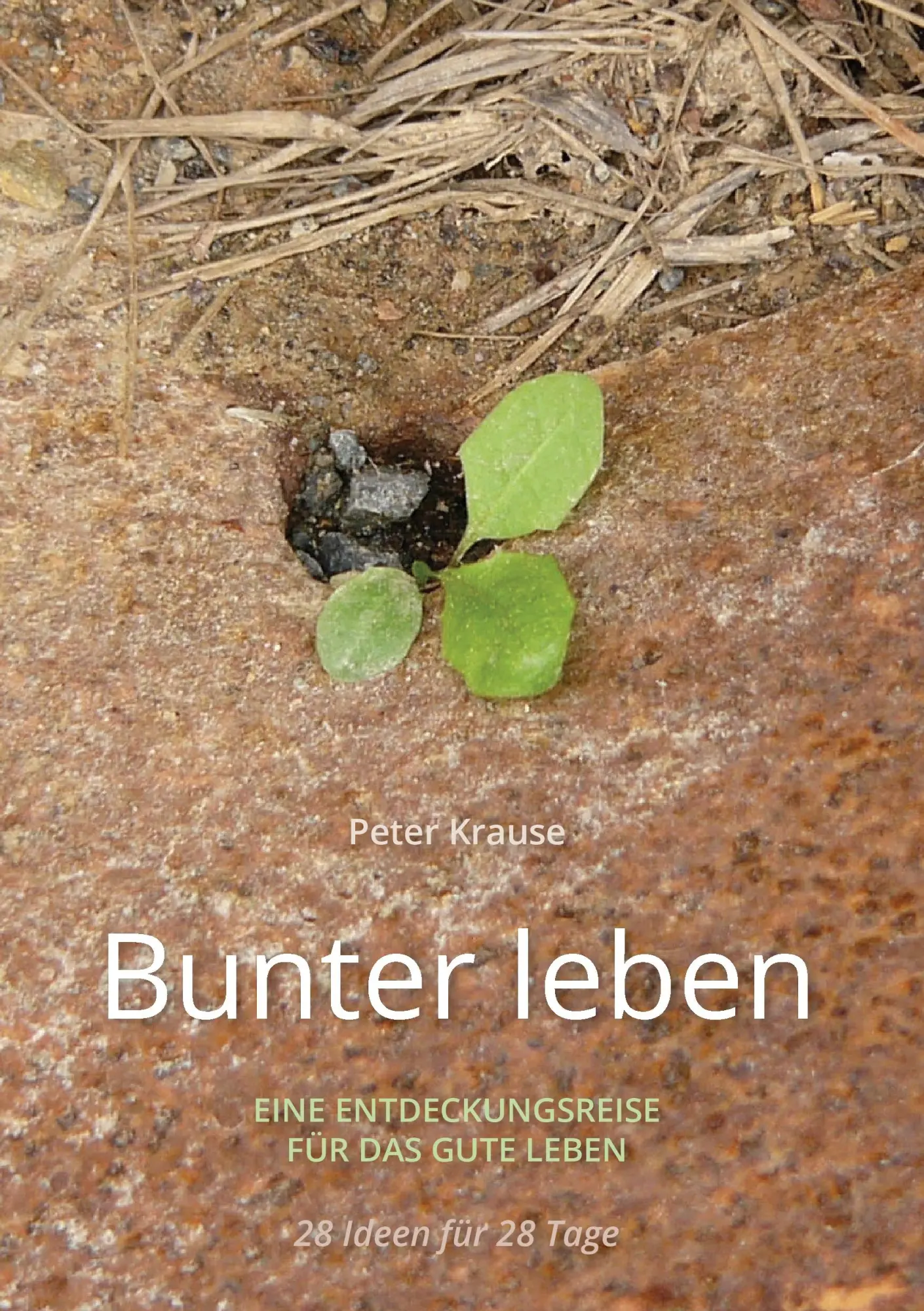 Cover: 9783738602753 | Bunter leben | Eine Entdeckungsreise für das gute Leben | Peter Krause