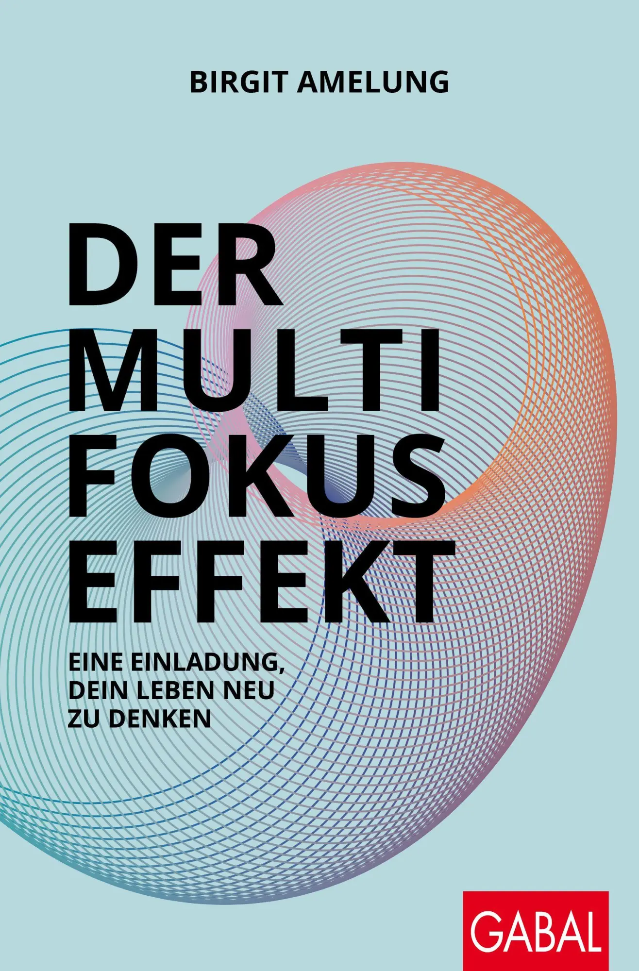 Cover: 9783967392753 | Der Multifokus-Effekt | Eine Einladung, dein Leben neu zu denken