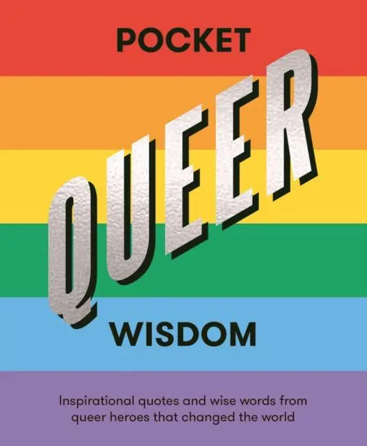 Cover: 9781784882853 | Pocket Queer Wisdom: Inspirational Quotes and Wise Words from Queer...