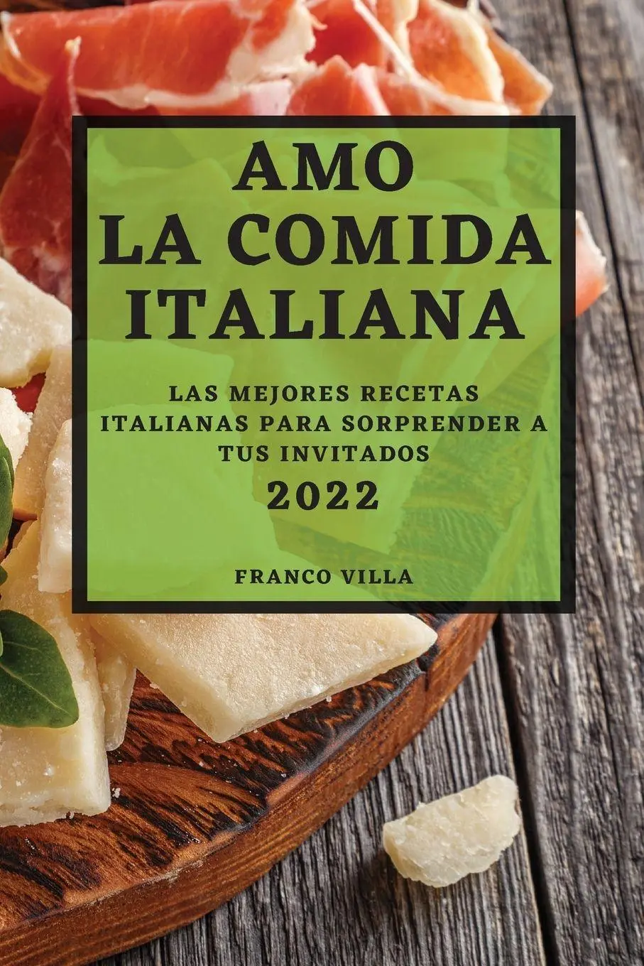 Cover: 9781804502853 | AMO LA COMIDA ITALIANA 2022 | Franco Villa | Taschenbuch | Spanisch