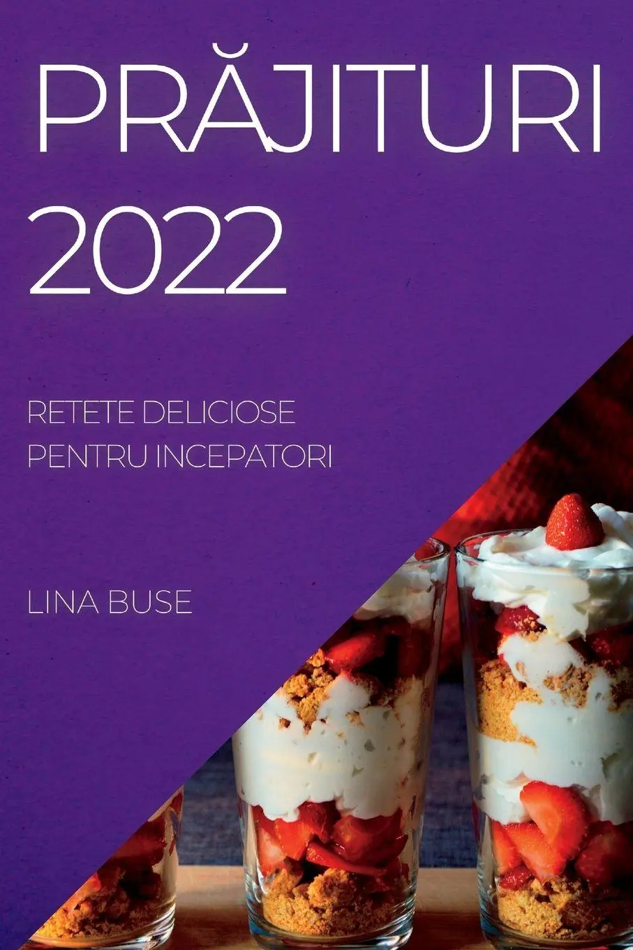 Cover: 9781837892853 | PR¿JITURI 2022 | RETETE DELICIOSE PENTRU INCEPATORI | Lina Buse | Buch