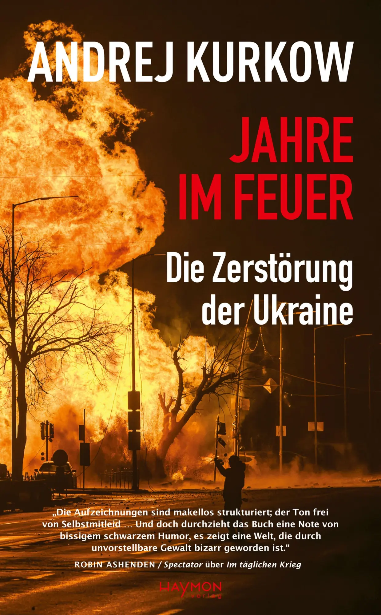 Cover: 9783709982853 | Jahre im Feuer: Die Zerstörung der Ukraine | Andrej Kurkow | Buch