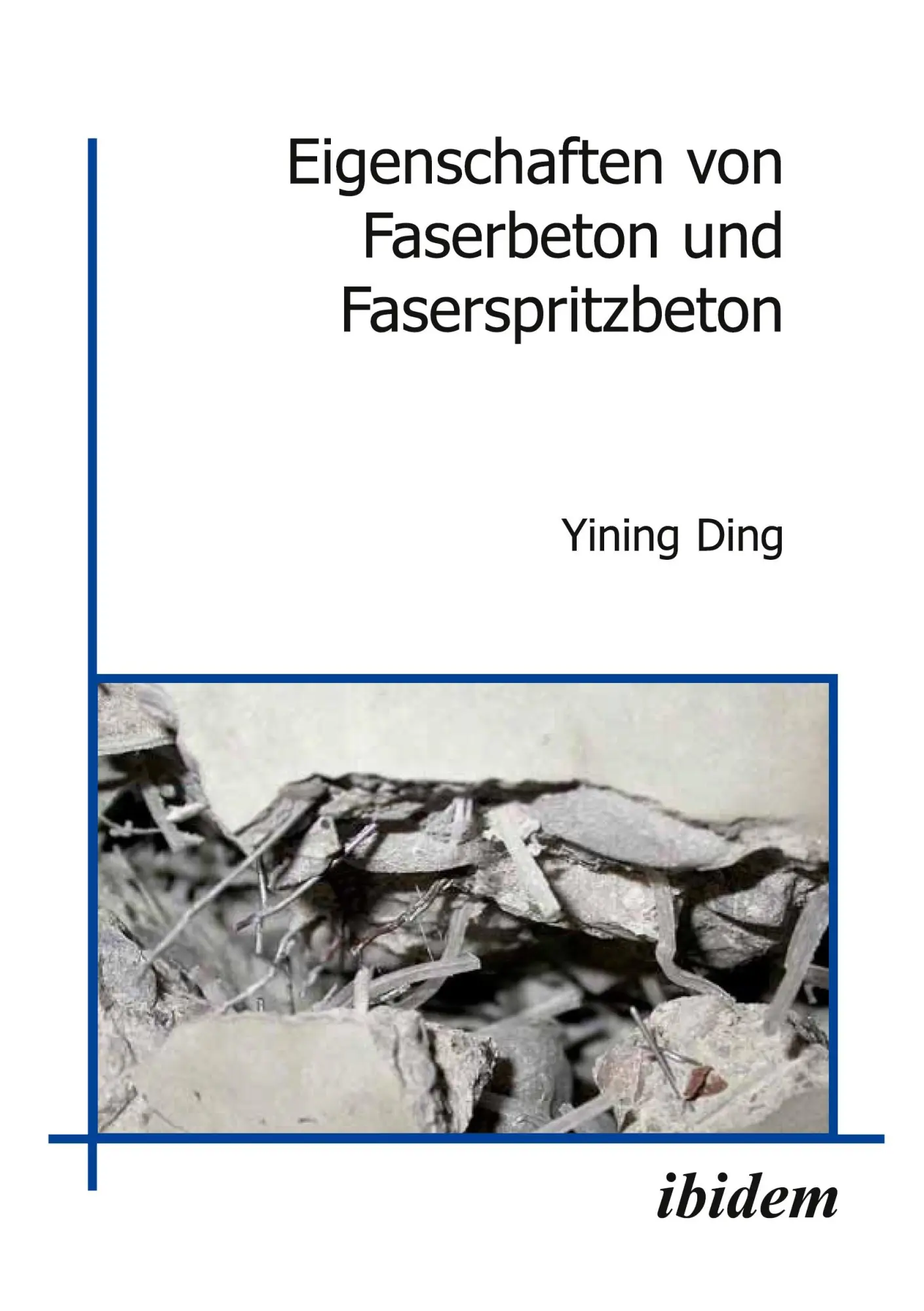 Cover: 9783898212953 | Eigenschaften von Faserbeton und Faserspritzbeton | Yining Ding | Buch