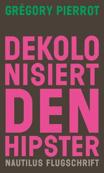 Cover: 9783960543053 | Dekolonisiert den Hipster | Grégory Pierrot | Taschenbuch | 136 S.