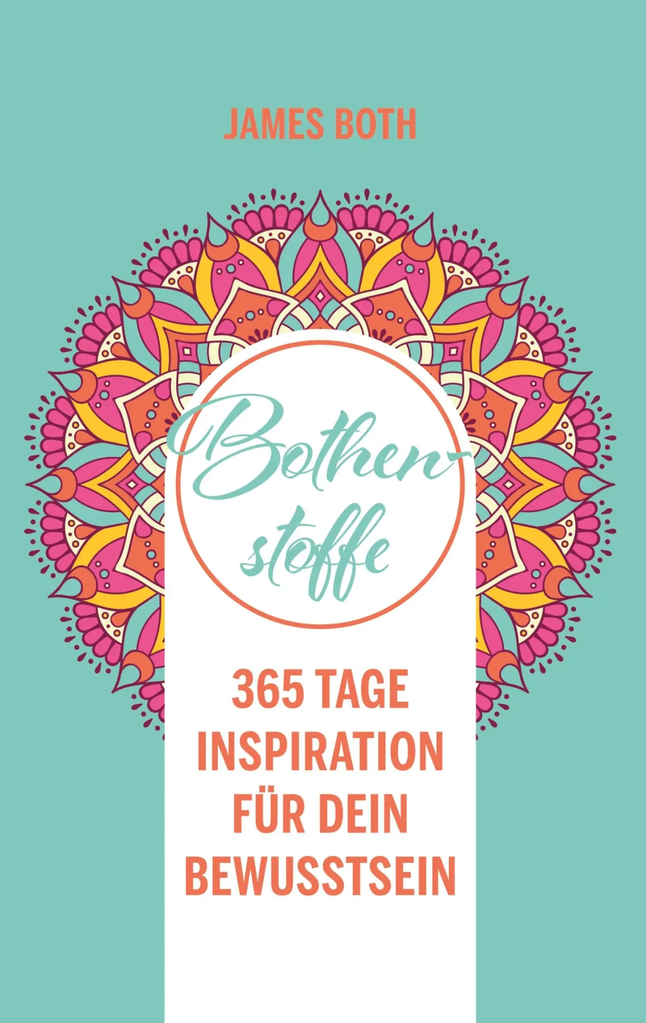 Cover: 9783948373153 | Bothenstoffe | 365 Tage Inspiration für Dein Bewusstsein | James Both