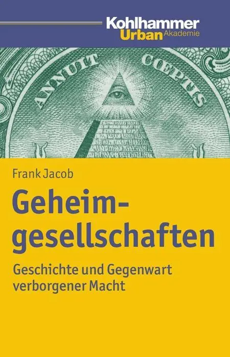 Cover: 9783170263253 | Geheimgesellschaften | Frank Jacob | Taschenbuch | 134 S. | Deutsch Cover: 9783170263253 | Geheimgesellschaften | Frank Jacob | Taschenbuch | 134 S. | Deutsch