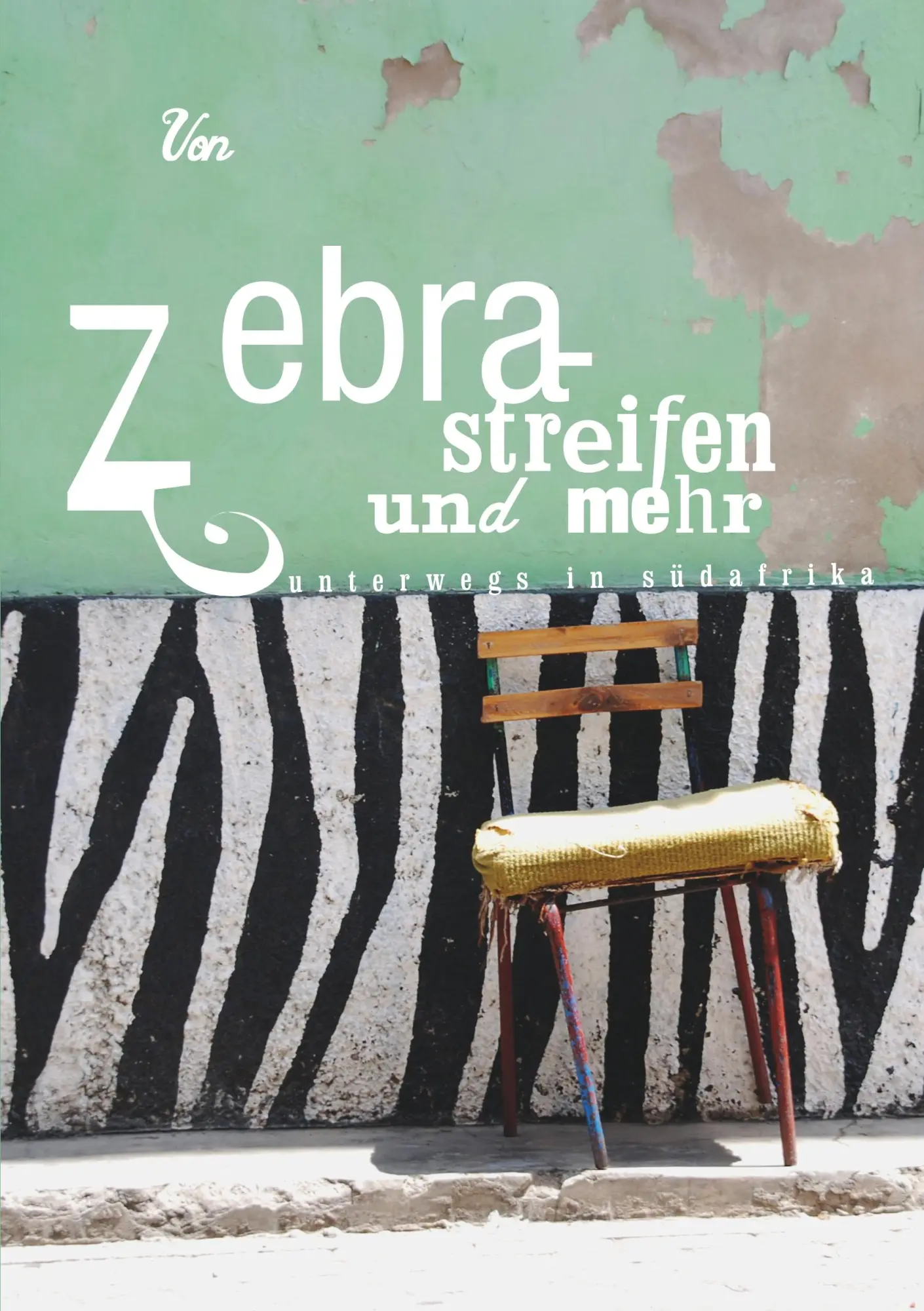 Cover: 9783748213253 | Von Zebrastreifen und mehr | Unterwegs in Südafrika | Tanja Sailer