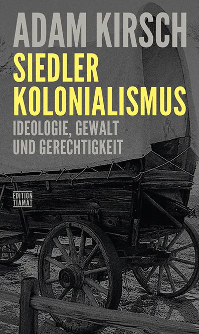 Cover: 9783893203253 | Siedlerkolonialismus | Ideologie, Gewalt und Gerechtigkeit | Kirsch