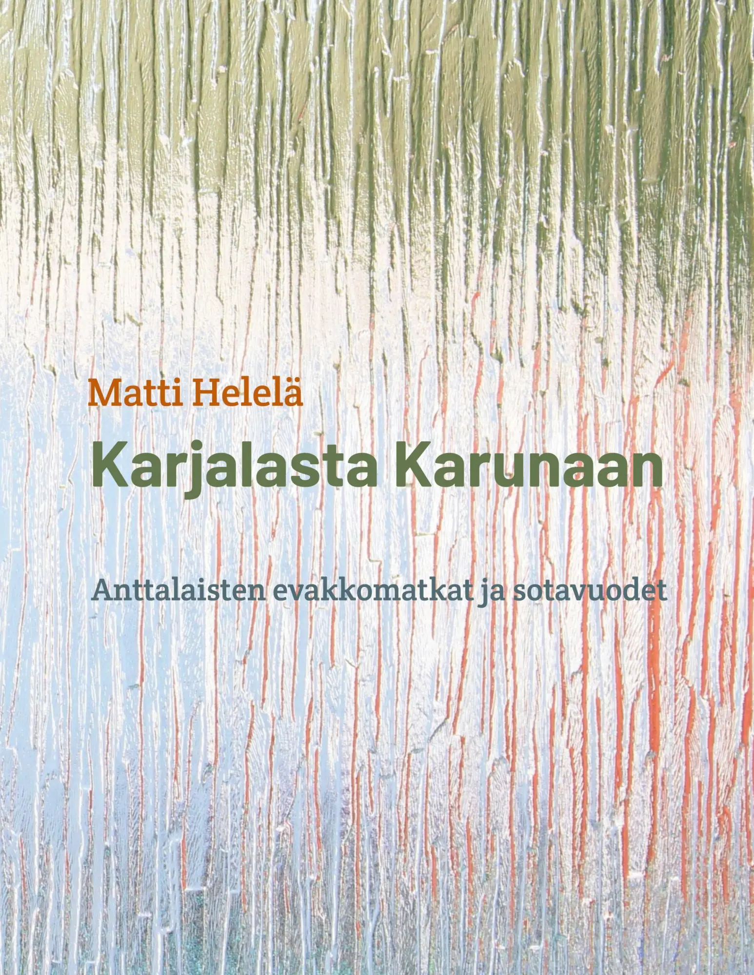 Cover: 9789528063353 | Karjalasta Karunaan | Anttalaisten evakkomatkat ja sotavuodet | Helelä
