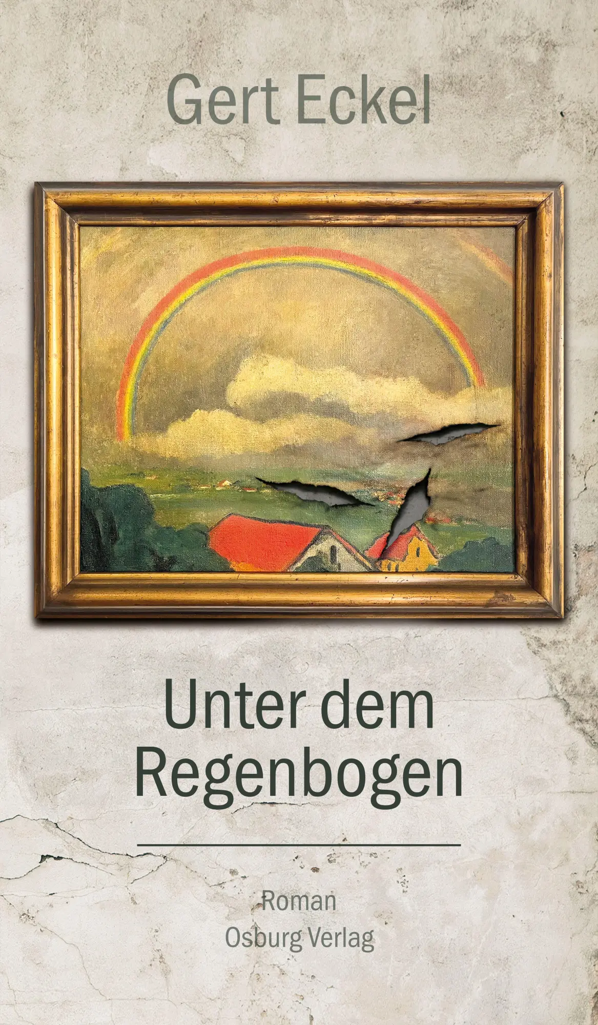 Cover: 9783955103453 | Unter dem Regenbogen | Roman | Gert Eckel | Buch | 206 S. | Deutsch