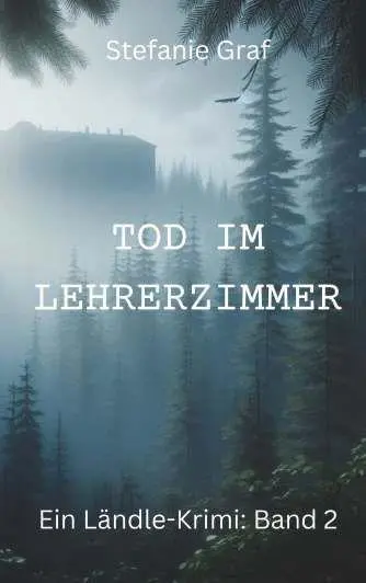 Cover: 9783991813453 | Tod im Lehrerzimmer - Ein Ländle-Krimi | Band 2 | Stefanie Graf | Buch